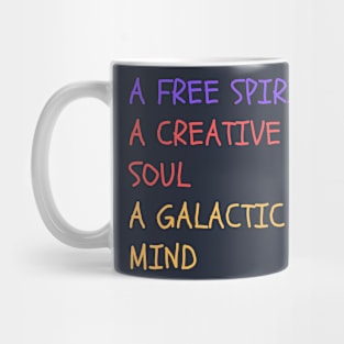 A FREE SPIRIT, A CREATIVE SOUL, A GALACTIC MIND. Mug